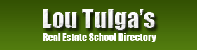 Lou Tulga’s Real Estate School Directory